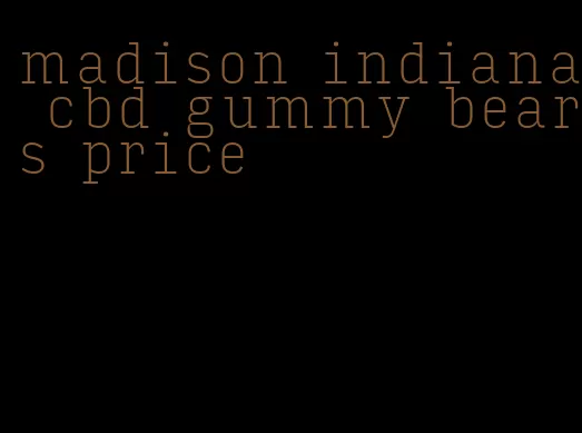 madison indiana cbd gummy bears price