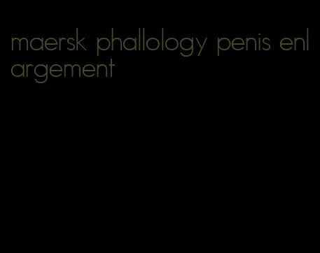 maersk phallology penis enlargement