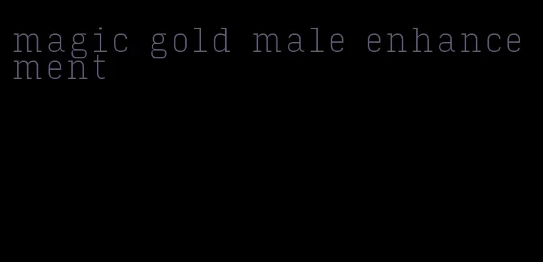 magic gold male enhancement