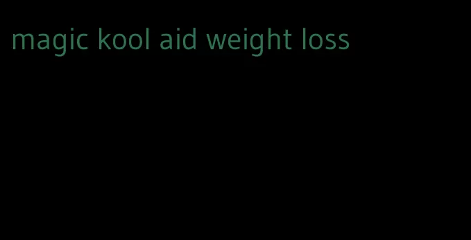 magic kool aid weight loss