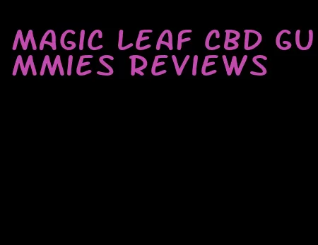 magic leaf cbd gummies reviews