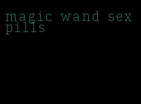 magic wand sex pills