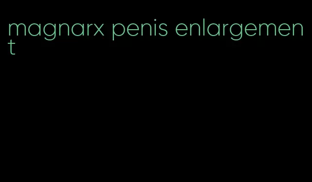 magnarx penis enlargement