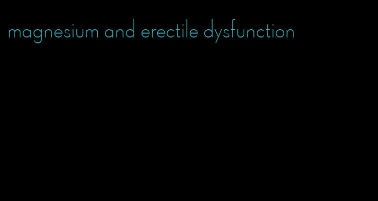 magnesium and erectile dysfunction