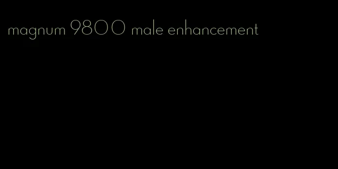 magnum 9800 male enhancement