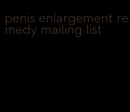 penis enlargement remedy mailing list