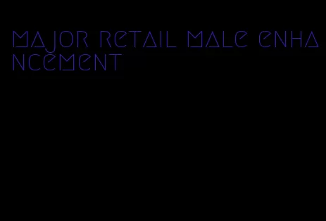 major retail male enhancement