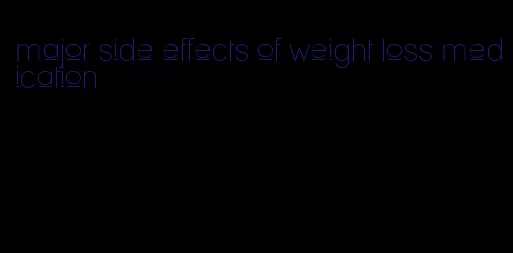 major side effects of weight loss medication