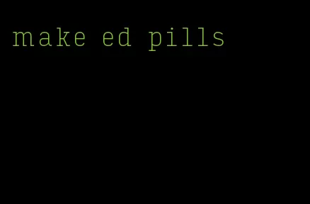 make ed pills