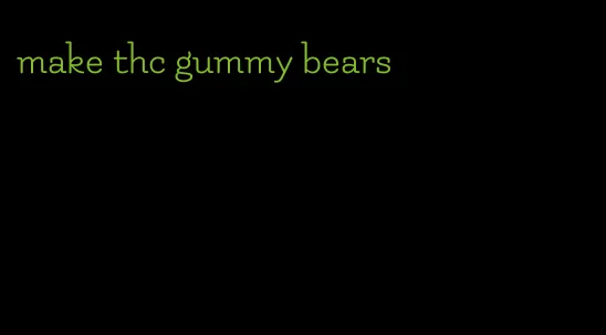 make thc gummy bears