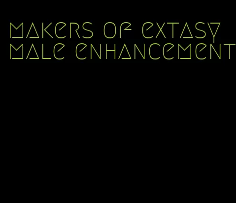 makers of extasy male enhancement