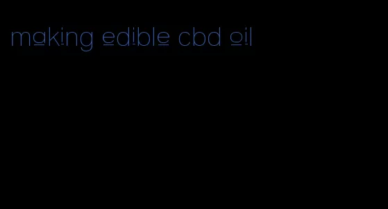 making edible cbd oil