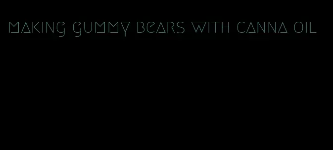 making gummy bears with canna oil