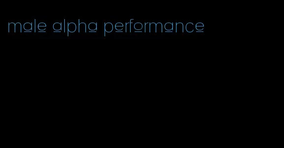 male alpha performance