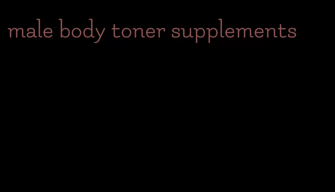 male body toner supplements