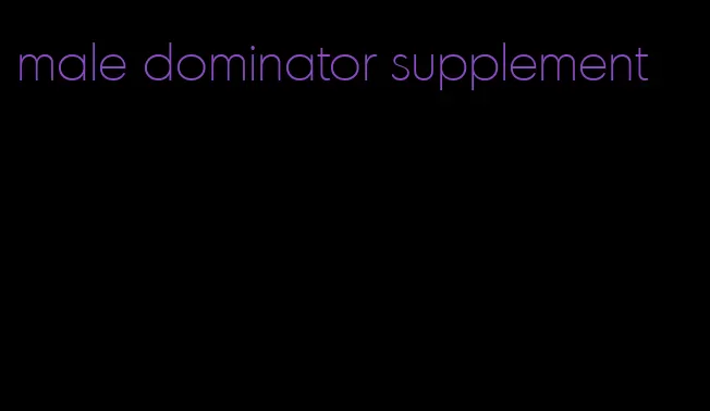 male dominator supplement