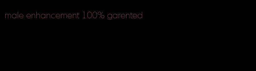 male enhancement 100% garented