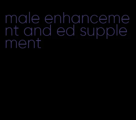 male enhancement and ed supplement