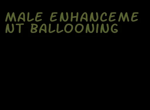 male enhancement ballooning