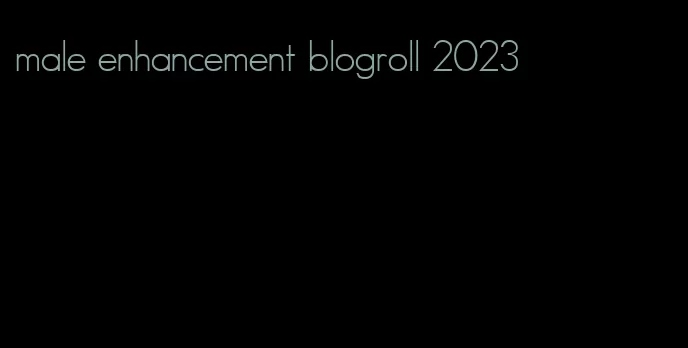 male enhancement blogroll 2023