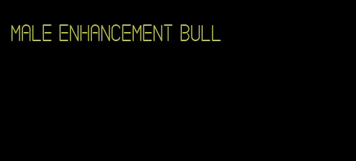 male enhancement bull