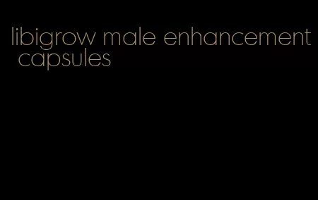 libigrow male enhancement capsules