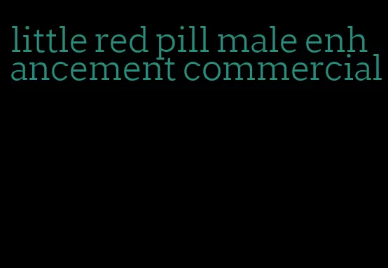 little red pill male enhancement commercial