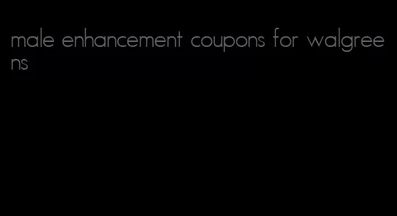 male enhancement coupons for walgreens