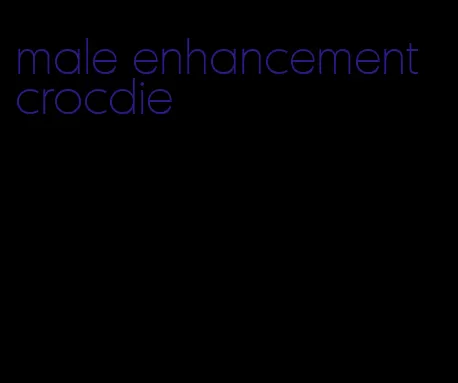 male enhancement crocdie