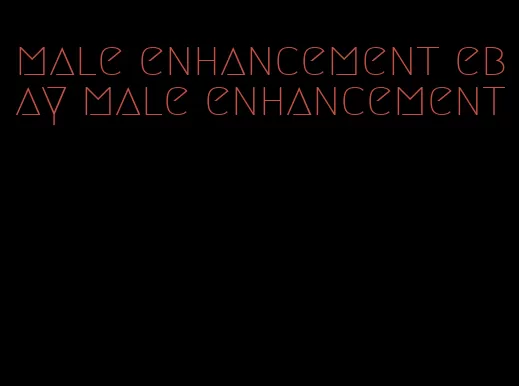 male enhancement ebay male enhancement