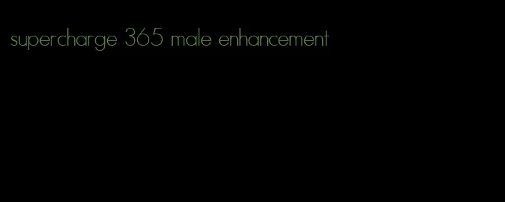 supercharge 365 male enhancement