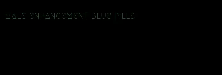 male enhancement blue pills