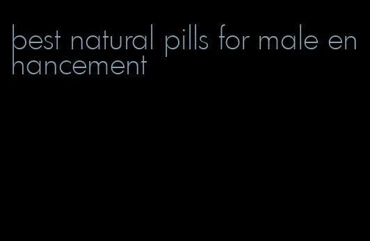 best natural pills for male enhancement