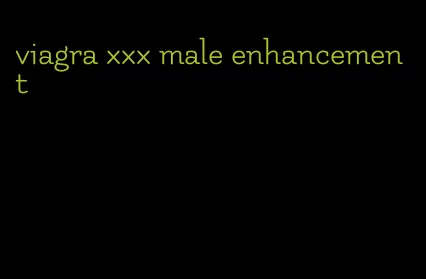 viagra xxx male enhancement