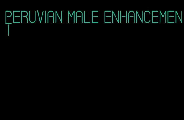 peruvian male enhancement