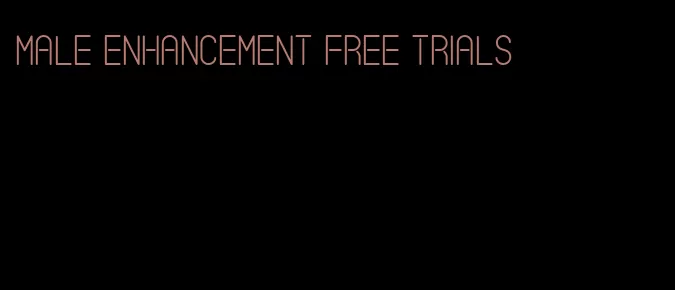 male enhancement free trials