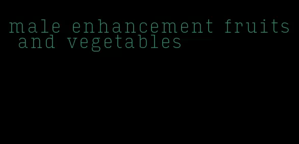 male enhancement fruits and vegetables