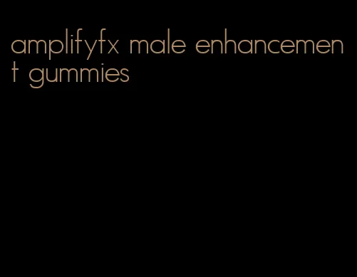 amplifyfx male enhancement gummies