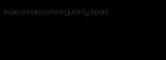 male enhancement gummy bears