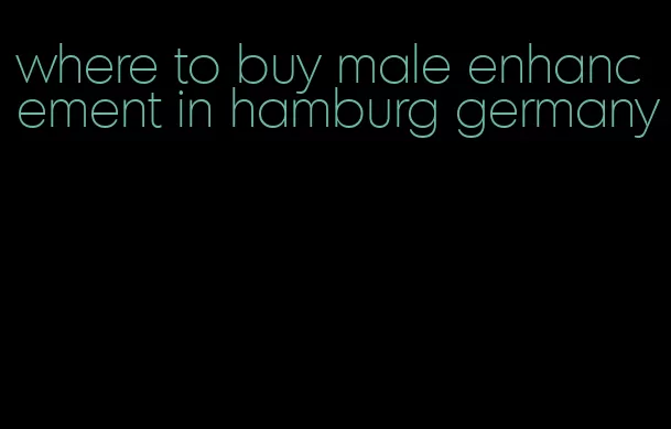 where to buy male enhancement in hamburg germany