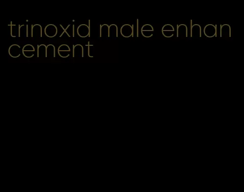 trinoxid male enhancement