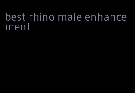 best rhino male enhancement