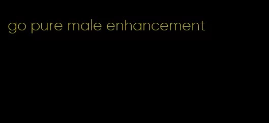 go pure male enhancement