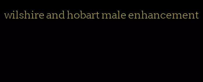 wilshire and hobart male enhancement