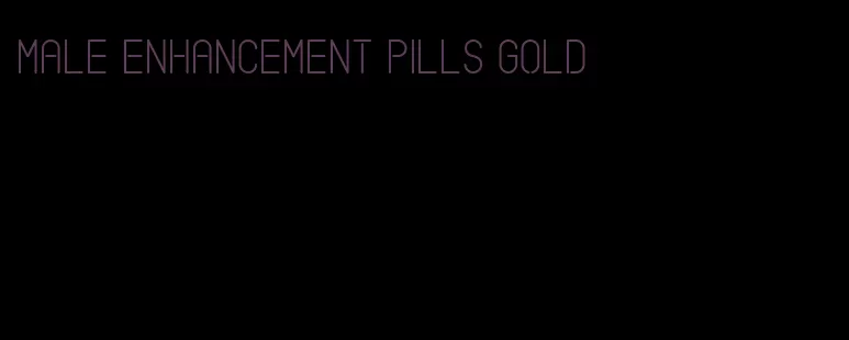 male enhancement pills gold