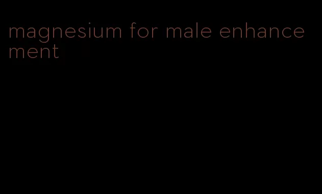 magnesium for male enhancement