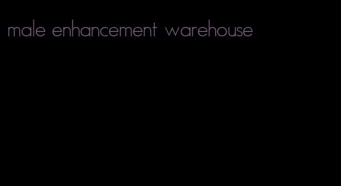 male enhancement warehouse