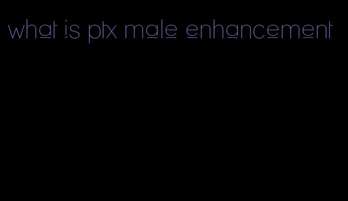 what is ptx male enhancement