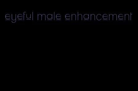 eyeful male enhancement