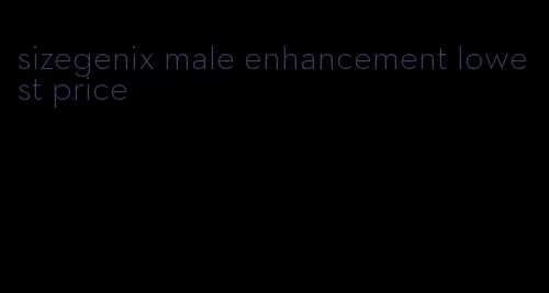 sizegenix male enhancement lowest price